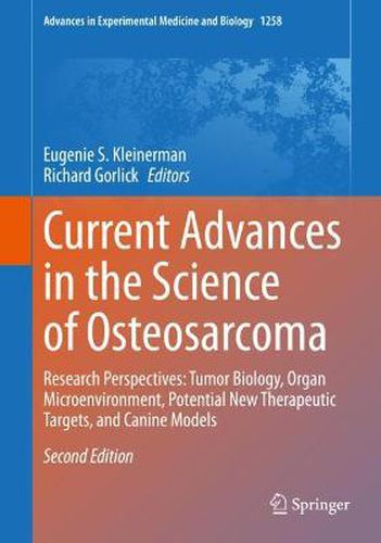 Cover image for Current Advances in the Science of Osteosarcoma: Research Perspectives: Tumor Biology, Organ Microenvironment, Potential New Therapeutic Targets, and Canine Models