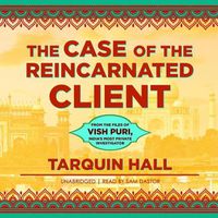 Cover image for The Case of the Reincarnated Client: From the Files of Vish Puri, India's Most Private Investigator