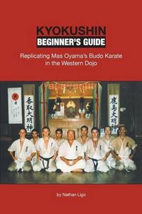 Cover image for Kyokushin Beginner's Guide: Replicating Mas Oyama's Budo Karate in the Western Dojo