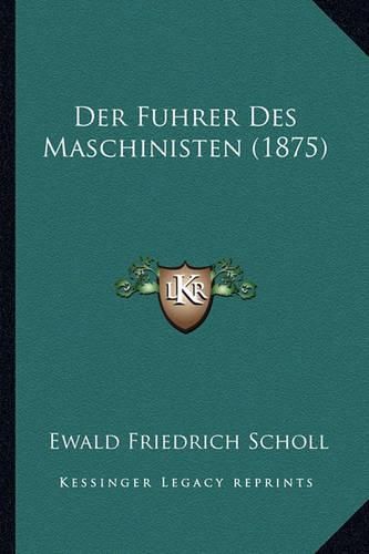 Cover image for Der Fuhrer Des Maschinisten (1875)