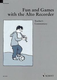 Cover image for Fun and Games with the Alto Recorder: Teacher'S Commentary