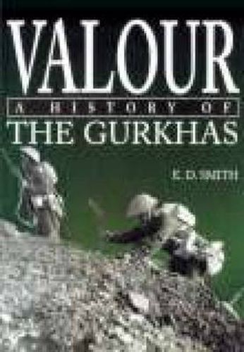 Cover image for Valour: The History of the Gurkhas