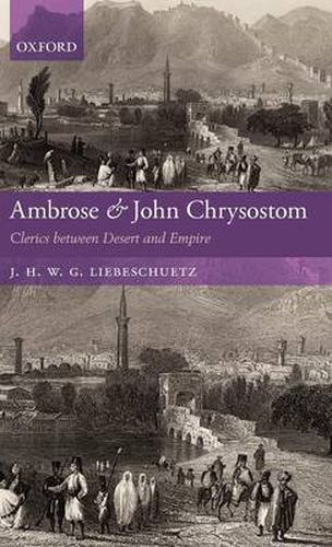 Cover image for Ambrose and John Chrysostom: Clerics between Desert and Empire