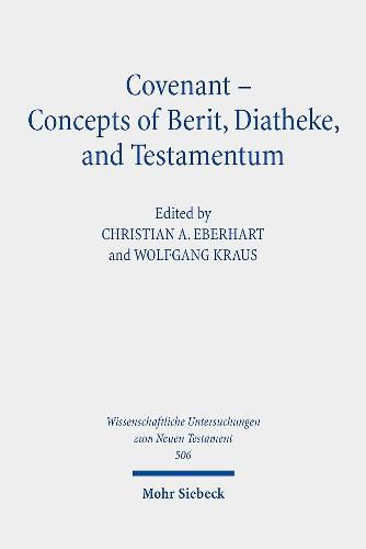 Covenant - Concepts of Berit, Diatheke, and Testamentum: Proceedings of the Conference at the Lanier Theological Library in Houston, Texas, November 2019