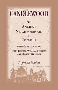 Cover image for Candlewood an Ancient Neighborhood in Ipswich