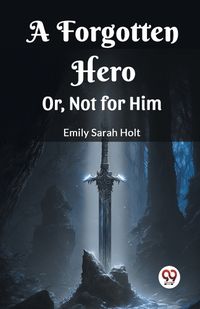 Cover image for A Forgotten HeroOr, Not for Him (Edition2023)