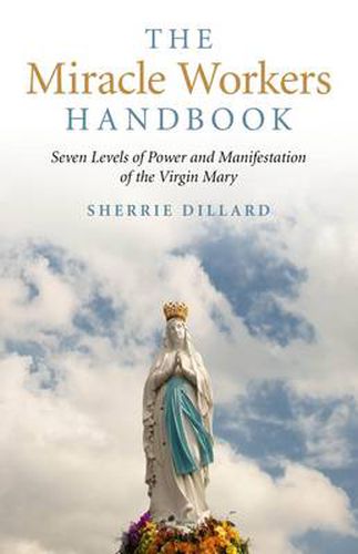 Cover image for Miracle Workers Handbook, The - Seven Levels of Power and Manifestation of the Virgin Mary