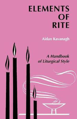 Cover image for Elements of Rite: A Handbook of Liturgical Style