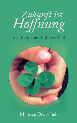 Cover image for Zukunft ist Hoffnung: Im Blick - ein hoeheres Ziel