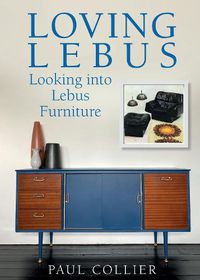 Cover image for Loving Lebus: Looking into Lebus Furniture