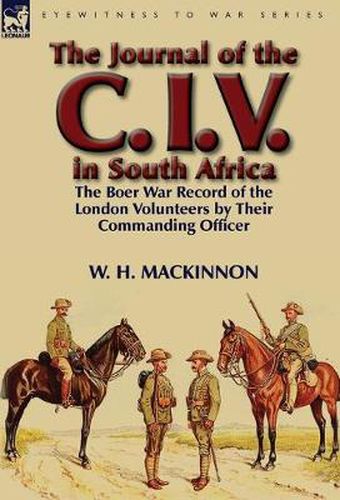 Cover image for The Journal of the C. I. V. in South Africa: The Boer War Record of the London Volunteers by Their Commanding Officer