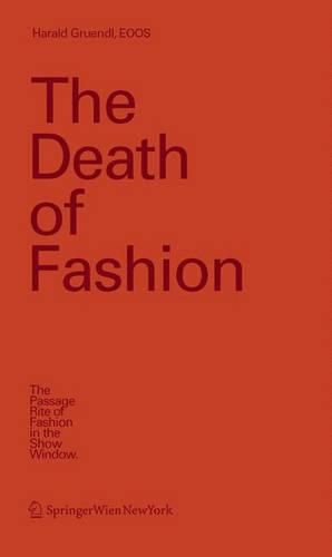 Cover image for The Death of Fashion: The Passage Rite of Fashion in the Show Window