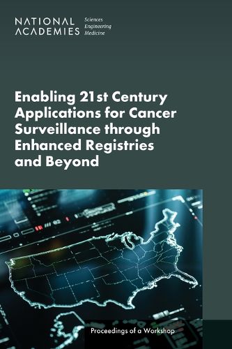Cover image for Enabling 21st Century Applications for Cancer Surveillance Through Enhanced Registries and Beyond