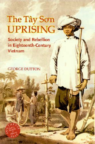 Cover image for The Tay So'n Uprising: Society and Rebellion in Eighteenth-century Vietnam