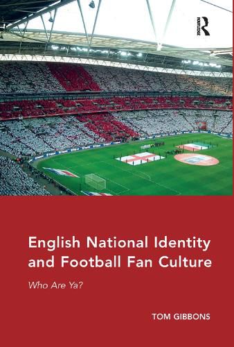 Cover image for English National Identity and Football Fan Culture: Who Are Ya?