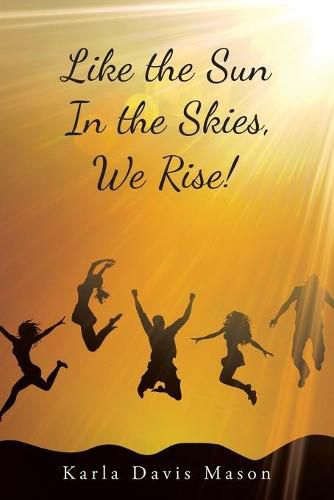 Cover image for Like the Sun in the Skies, We Rise!