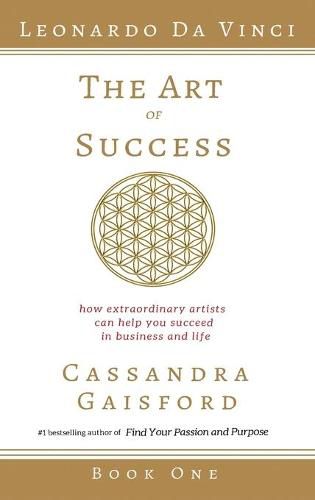 Cover image for The Art of Success: Leonardo da Vinci: How Extraordinary Artists Can Help You Succeed in Business and Life