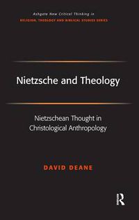 Cover image for Nietzsche and Theology: Nietzschean Thought in Christological Anthropology