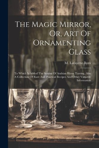 Cover image for The Magic Mirror, Or, Art Of Ornamenting Glass