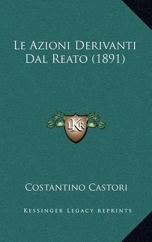 Cover image for Le Azioni Derivanti Dal Reato (1891)