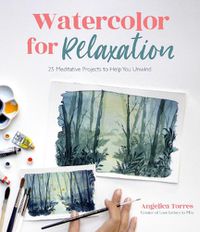Cover image for Watercolor for Relaxation: 25 Meditative Projects to Help You Unwind