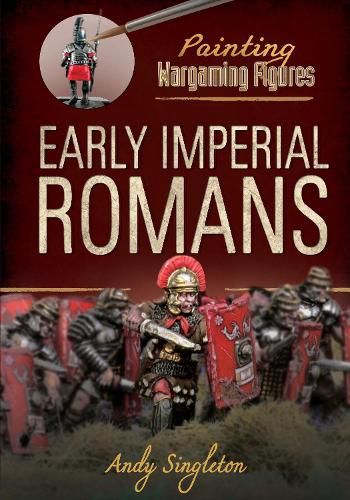 Cover image for Painting Wargaming Figures: Early Imperial Romans