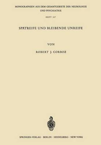 Cover image for Spatreife Und Bleibende Unreife: Eine Untersuchung UEber Den Psychischen Infantilismus Anhand Von 80 Katamnesen
