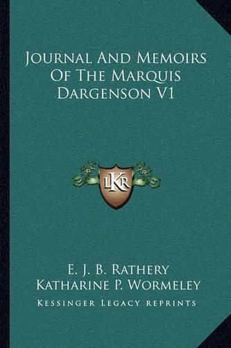 Journal and Memoirs of the Marquis Dargenson V1