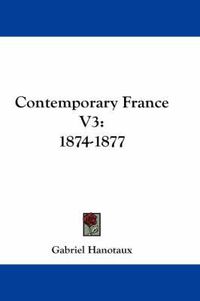 Cover image for Contemporary France V3: 1874-1877