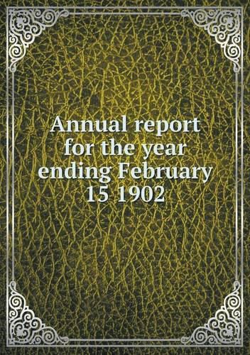 Cover image for Annual report for the year ending February 15 1902