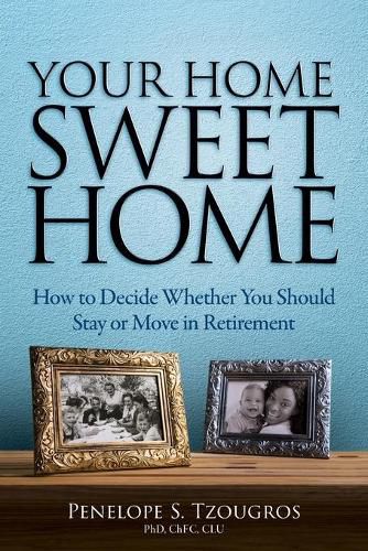 Cover image for Your Home Sweet Home: How to Decide Whether You Should Stay or Move in Retirement