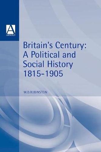 Cover image for Britain's Century: A Political and Social History, 1815-1905