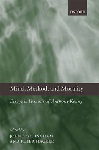 Mind, Method, and Morality: Essays in Honour of Anthony Kenny