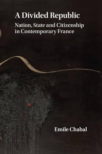 Cover image for A Divided Republic: Nation, State and Citizenship in Contemporary France