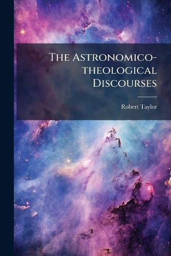 Cover image for The Astronomico-theological Discourses