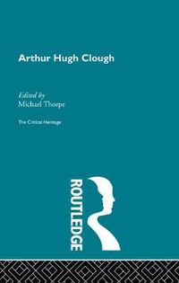 Cover image for Arthur Hugh Clough: The Critical Heritage