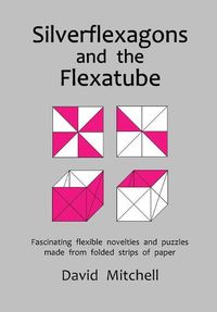 Cover image for Silverflexagons and the Flexatube