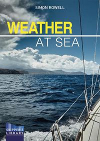 Cover image for Weather at Sea: A Cruising Skipper's Guide to the Weather
