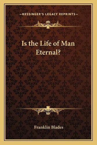 Cover image for Is the Life of Man Eternal?