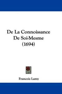 Cover image for de La Connoissance de Soi-Mesme (1694)