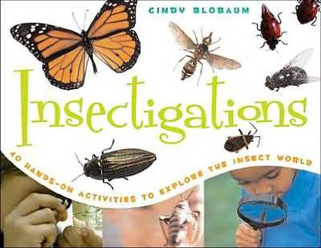 Cover image for Insectigations: 40 Hands-on Activities to Explore the Insect World