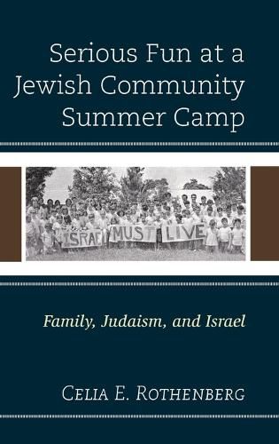 Cover image for Serious Fun at a Jewish Community Summer Camp: Family, Judaism, and Israel