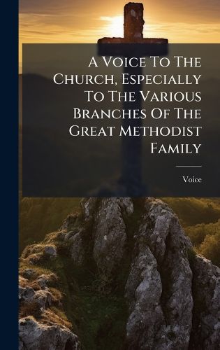 Cover image for A Voice To The Church, Especially To The Various Branches Of The Great Methodist Family