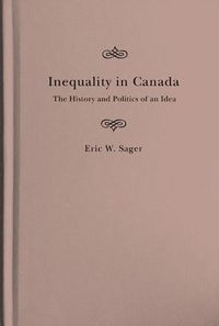 Cover image for Inequality in Canada: The History and Politics of an Idea