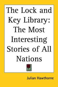 Cover image for The Lock and Key Library: The Most Interesting Stories of All Nations