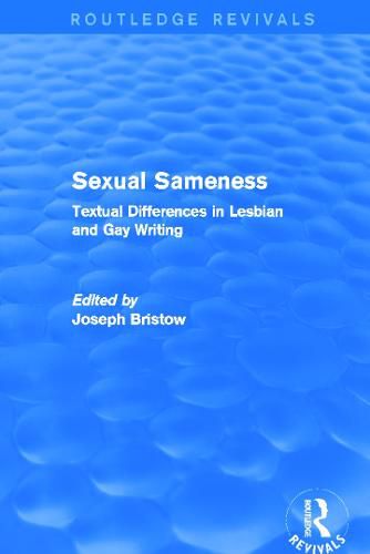 Cover image for Sexual Sameness (Routledge Revivals): Textual Differences in Lesbian and Gay Writing