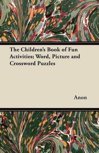 Cover image for The Children's Book of Fun Activities; Word, Picture and Crossword Puzzles