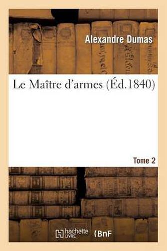 Le Maitre d'Armes. Tome 2