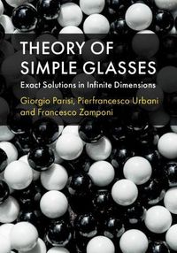 Cover image for Theory of Simple Glasses: Exact Solutions in Infinite Dimensions