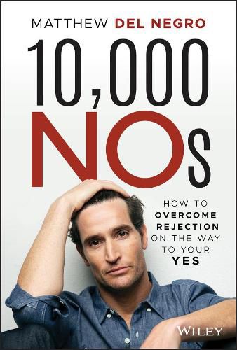 Cover image for 10,000 NOs: How to Overcome Rejection on the Way to Your YES